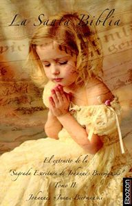 Descargar La Santa Biblia – Tomo II: El extracto de la ‘Sagrada Escritura de Johannes Biermanski’ Tomo II pdf, epub, ebook
