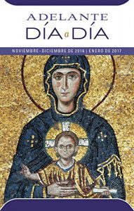 Descargar Adelante día a día: Noviembre, Diciembre 2016, Enero 2017 pdf, epub, ebook