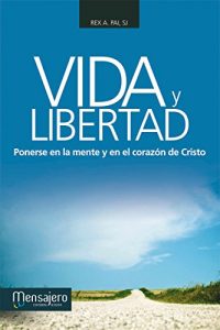 Descargar VIDA Y LIBERTAD. Ponerse en la mente y en el corazón de Cristo pdf, epub, ebook