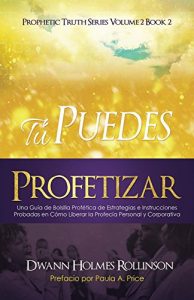 Descargar ¡Tú Puedes Profetizar!: Una Guía de Bolsillo Profética de Estrategias e Instrucciones Probadas en Cómo Revelar Profecías Personales y Corporativas pdf, epub, ebook