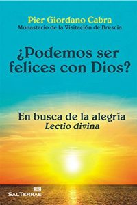 Descargar ¿PODEMOS SER FELICES CON DIOS? En busca de la alegría – Lectio divina (El Pozo de Siquem) pdf, epub, ebook