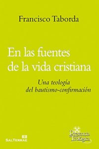 Descargar EN LAS FUENTES DE LA VIDA CRISTIANA. Una teología del bautismo-confirmación (Presencia Teológica) pdf, epub, ebook