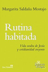 Descargar RUTINA HABITADA. Vida oculta de Jesús y cotidianidad creyente (Presencia Teológica) pdf, epub, ebook