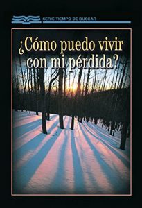Descargar ¿Como puedo vivir con mi pérdida? (Serie Tiempo de Buscar) pdf, epub, ebook