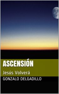 Descargar Ascensión: Jesús Volverá pdf, epub, ebook