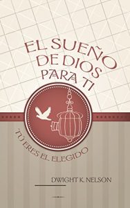 Descargar El sueño de Dios para ti: Tú eres el elegido pdf, epub, ebook