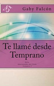 Descargar Te llamé desde temprano (Apasionados por Jesús nº 3) pdf, epub, ebook