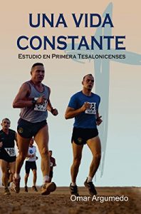 Descargar UNA VIDA CONSTANTE: Estudio en Primera Tesalonicenses pdf, epub, ebook