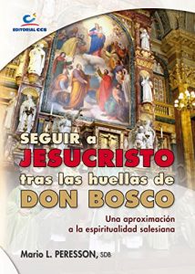 Descargar Seguir a Jesucristo tras las huellas de Don Bosco pdf, epub, ebook