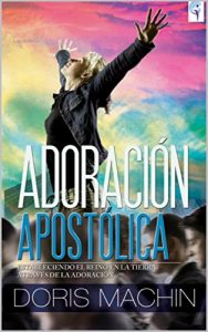 Descargar ADORACION APOSTOLICA: Estableciendo el reino en la tierra atraves de tu adoracion pdf, epub, ebook