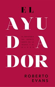 Descargar El Ayudador: El Ministerio Del Espíritu Santo En La Iglesia Y El Mundo pdf, epub, ebook