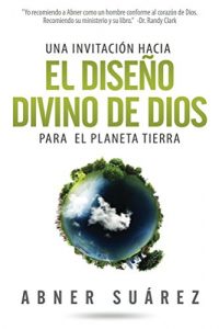 Descargar Una invitacion hacia el diseno divino de Dios: Para el Planeta Tierra pdf, epub, ebook