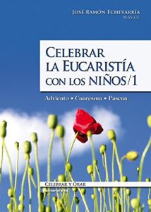 Descargar Celebrar la Eucaristía con los niños / 1 (Celebrar y orar) pdf, epub, ebook