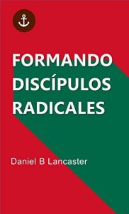 Descargar Formando Discípulos Radicales pdf, epub, ebook