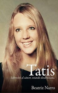 Descargar Tatis: Sobreviví al cáncer, estando desahuciada pdf, epub, ebook