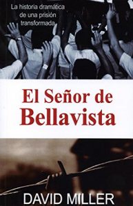 Descargar El Señor de Bellavista: La historia dramática de una prisión transformada pdf, epub, ebook