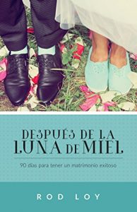 Descargar Después de la luna de miel: 90 días para tener un matrimonio exitoso pdf, epub, ebook