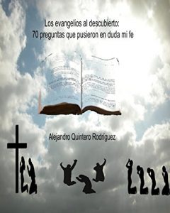 Descargar Los evangelios al descubierto: 70 preguntas que pusieron en duda mi fe pdf, epub, ebook