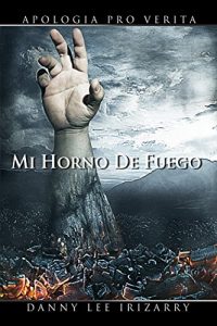 Descargar Mi Horno de Fuego: Apología pro Verita pdf, epub, ebook