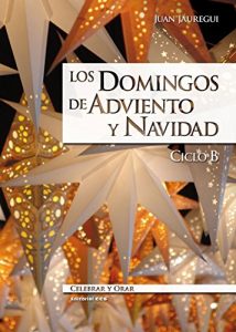 Descargar Los domingos de Adviento y Navidad. Ciclo b (Celebrar y orar) pdf, epub, ebook
