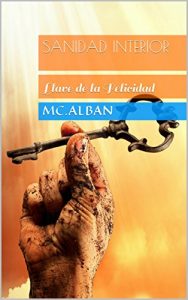 Descargar Sanidad Interior: La Llave de la Felicidad (Musica Con Proposito nº 3) pdf, epub, ebook