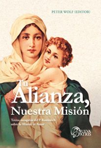 Descargar Tu Alianza, nuestra misión: Textos escogidos del P. Kentenich sobre la Alianza de Amor pdf, epub, ebook
