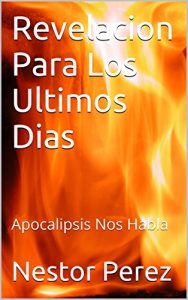 Descargar Revelacion Para Los Ultimos Dias: Apocalipsis Nos Habla pdf, epub, ebook