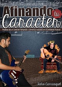 Descargar Afinando tu carácter: Pruebas de un carácter templado y armónico basadas en metáforas del ambiente musical pdf, epub, ebook