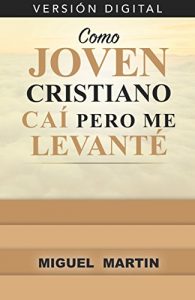 Descargar Como Joven Cristiano Cai Pero Me Levante pdf, epub, ebook