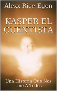Descargar Kasper El Cuentista: Una Historia Que Nos Une A Todos pdf, epub, ebook