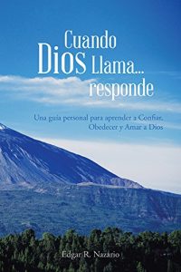 Descargar Cuando Dios Llama…responde: Una guía personal para aprender a Confiar, Obedecer y Amar a Dios pdf, epub, ebook