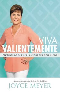 Descargar Viva Valientemente: Enfrente lo que Sea, Aunque Sea con Miedo pdf, epub, ebook