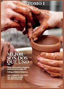 Descargar Mejor son dos que uno TOMO I: Guía y Manual de consejería pastoral para el siglo XXI-Enfoque Bíblico y Sistémico pdf, epub, ebook