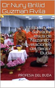 Descargar El Buda y el salvador Jesus de Nazareth: Revelaciones del Senior Buda: PROFESIA DEL BUDA pdf, epub, ebook