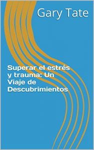 Descargar Superar el estrés y trauma: Un Viaje de Descubrimientos pdf, epub, ebook