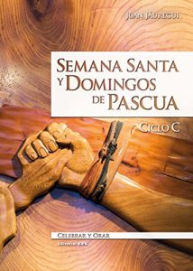 Descargar Semana Santa y domingos de Pascua. Ciclo C (Celebrar y orar) pdf, epub, ebook