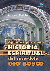 Descargar Apuntes para una “Historia Espiritual” del sacerdote GioŽ Bosco (Don Bosco) pdf, epub, ebook