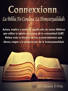 Descargar Connexxionn La Biblia No Condena La Homosexualidad: Este libro no es una interpretación, es una aclaración de la Biblia. pdf, epub, ebook