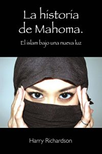 Descargar La historia de Mahoma. El islam bajo una nueva luz pdf, epub, ebook