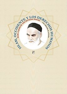 Descargar Islam, Occidente y los Derechos Humanos: Desde el punto de vista del Imam Jomeini(una colección de artículos) pdf, epub, ebook