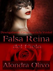 Descargar Falsa reina del cielo: Desengañándo creyentes en la Verdad (Metáforas bíblicas nº 4) pdf, epub, ebook