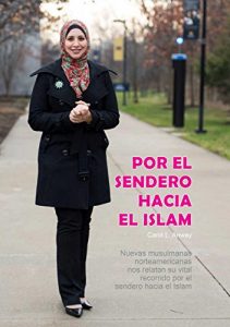 Descargar POR EL SENDERO HACIA EL ISLAM: Nuevas musulmanas norteamericanas nos relatan su vital recorrido por el sendero hacia el Islam pdf, epub, ebook
