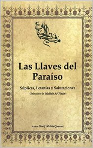 Descargar Las Llaves del Paraíso (Selección de Mafâtîh Al-Ÿinân): Súplicas, Letanías y Salutaciones pdf, epub, ebook