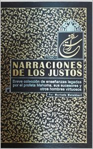 Descargar Narraciones de los Justos: Breve colección ilustrada de enseñanzas legadas por el profeta Muhammad (bpd), los Imames (p), así como por otros hombres virtuosos pdf, epub, ebook