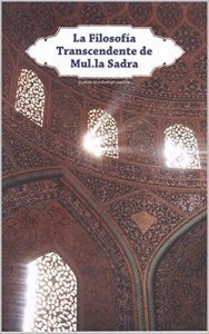 Descargar La Filosofía Transcendente de Mul.la Sadra pdf, epub, ebook
