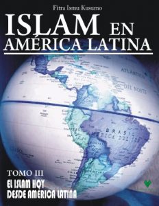 Descargar ISLAM EN AMÉRICA LATINA  Tomo III: El Islam hoy desde América Latina pdf, epub, ebook
