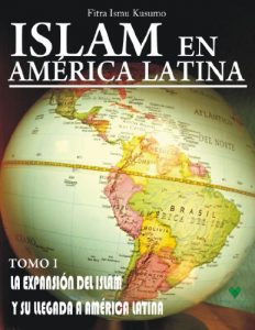 Descargar ISLAM EN AMERICA LATINA Tomo I: La expansión del Islam y su llegada a América Latina pdf, epub, ebook