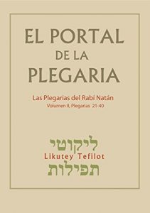 Descargar El Portal de la Plegaria – Likutey Tefilot – vol. 2 -Plegarias 21-40: Las plegarias del Rabí Natán de Breslov pdf, epub, ebook