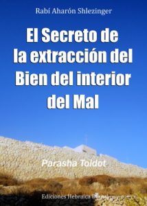 Descargar El Secreto de la Extracción del Bien del Interior del Mal (La Parashá en profundidad) pdf, epub, ebook