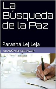 Descargar La Búsqueda de la Paz: Parashá Lej Leja (La Parashá en profundidad) pdf, epub, ebook